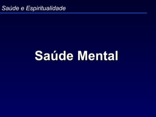 Saúde Mental   Saúde e Espiritualidade 