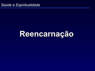 Reencarnação   Saúde e Espiritualidade 