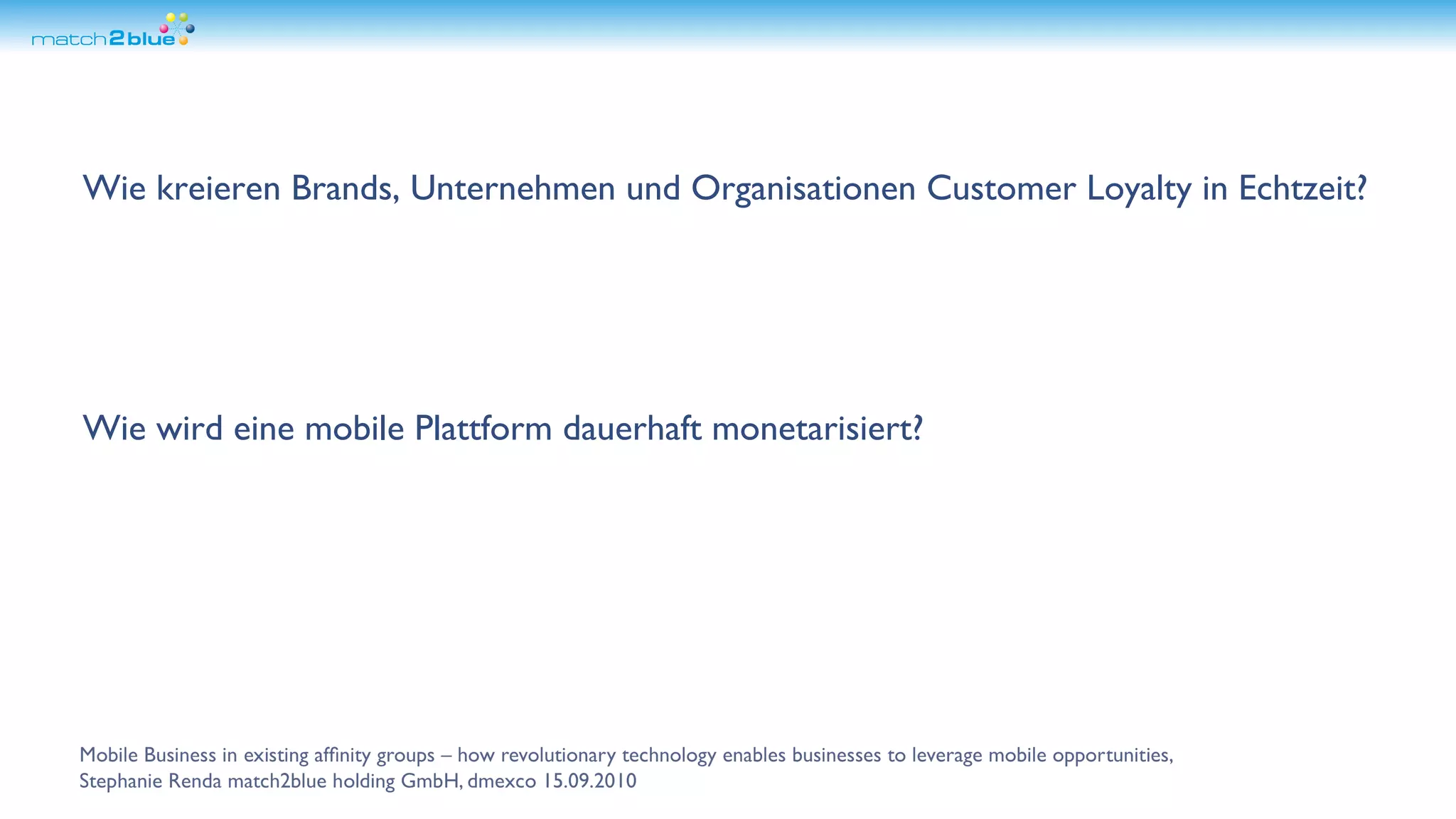 Wie kreieren Brands, Unternehmen und Organisationen Customer Loyalty in Echtzeit? Wie wird eine mobile Plattform dauerhaft monetarisiert?