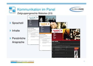 Kommunikation im Panel
    Zielgruppengerechte Websites (2/3)



Sprachstil

Inhalte

Persönliche
Ansprache




                                         11
 