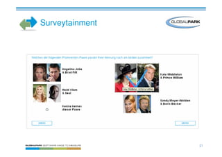 Surveytainment




                 21
 