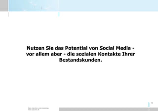 19Nutzen Sie das Potential von Social Media - vor allem aber - die sozialen Kontakte Ihrer Bestandskunden.