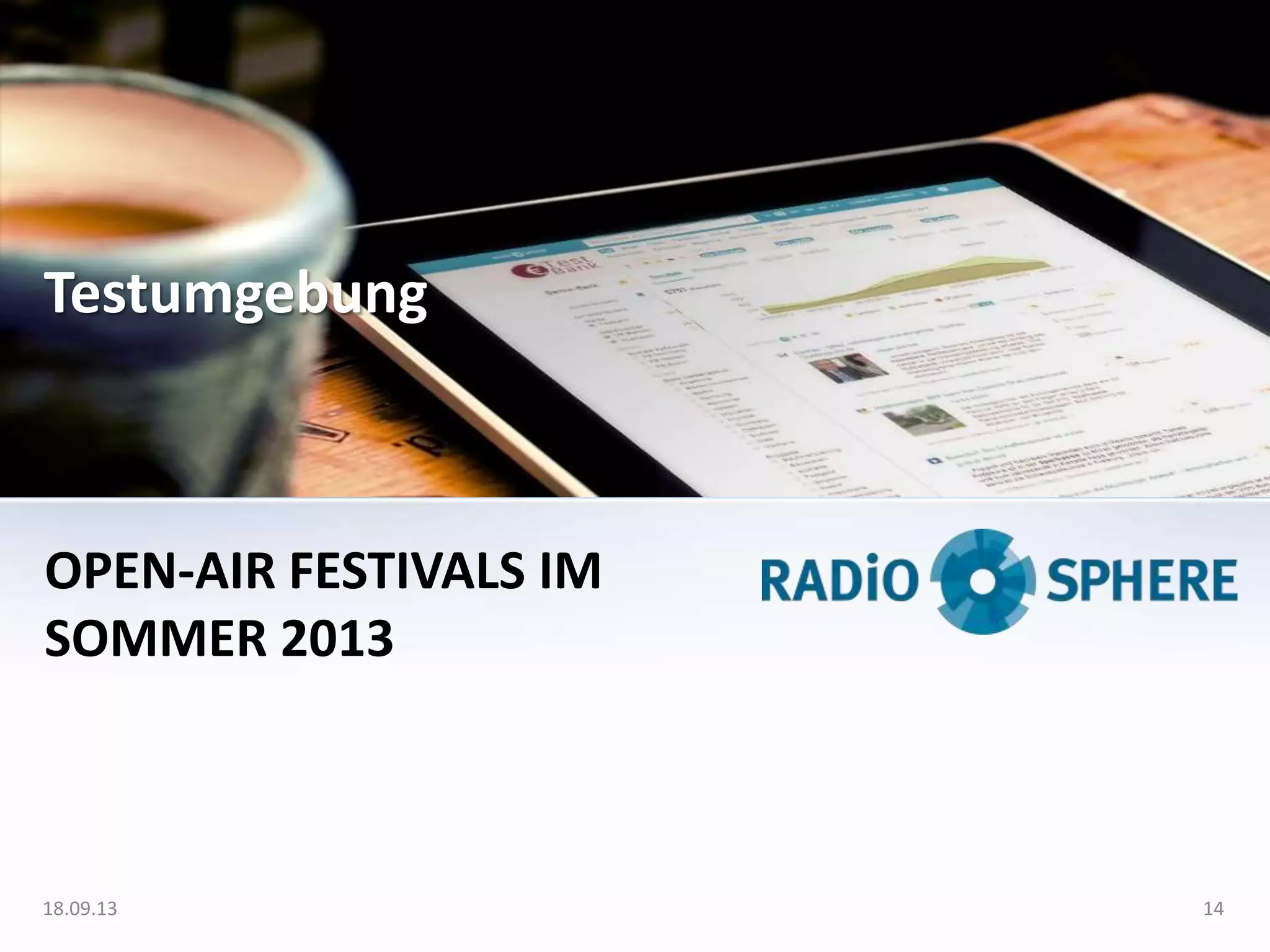 Testumgebung
OPEN-AIR FESTIVALS IM
SOMMER 2013
18.09.13 14
 