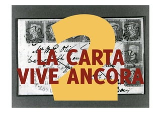 LA CARTA
VIVE ANCORA
 
