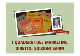 I QUADERNI DEL MARKETING
  DIRETTO: EDIZIONI SARIN
 