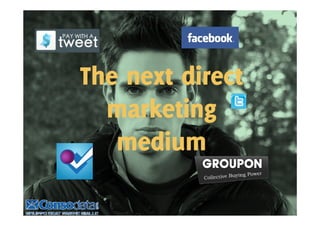 The next direct
  marketing
   medium
 