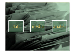 dati   media   analisi
 