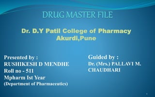 Presented by :
RUSHIKESH D MENDHE
Roll no - 511
Mpharm Ist Year
(Department of Pharmaceutics)
1
Guided by :
Dr. (Mrs.) PALLAVI M.
CHAUDHARI
Dr. D.Y Patil College of Pharmacy
Akurdi,Pune
 