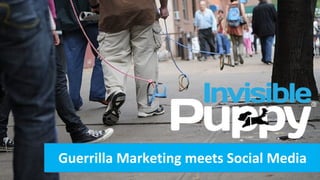 Guerrilla Marketing meets Social Media

 