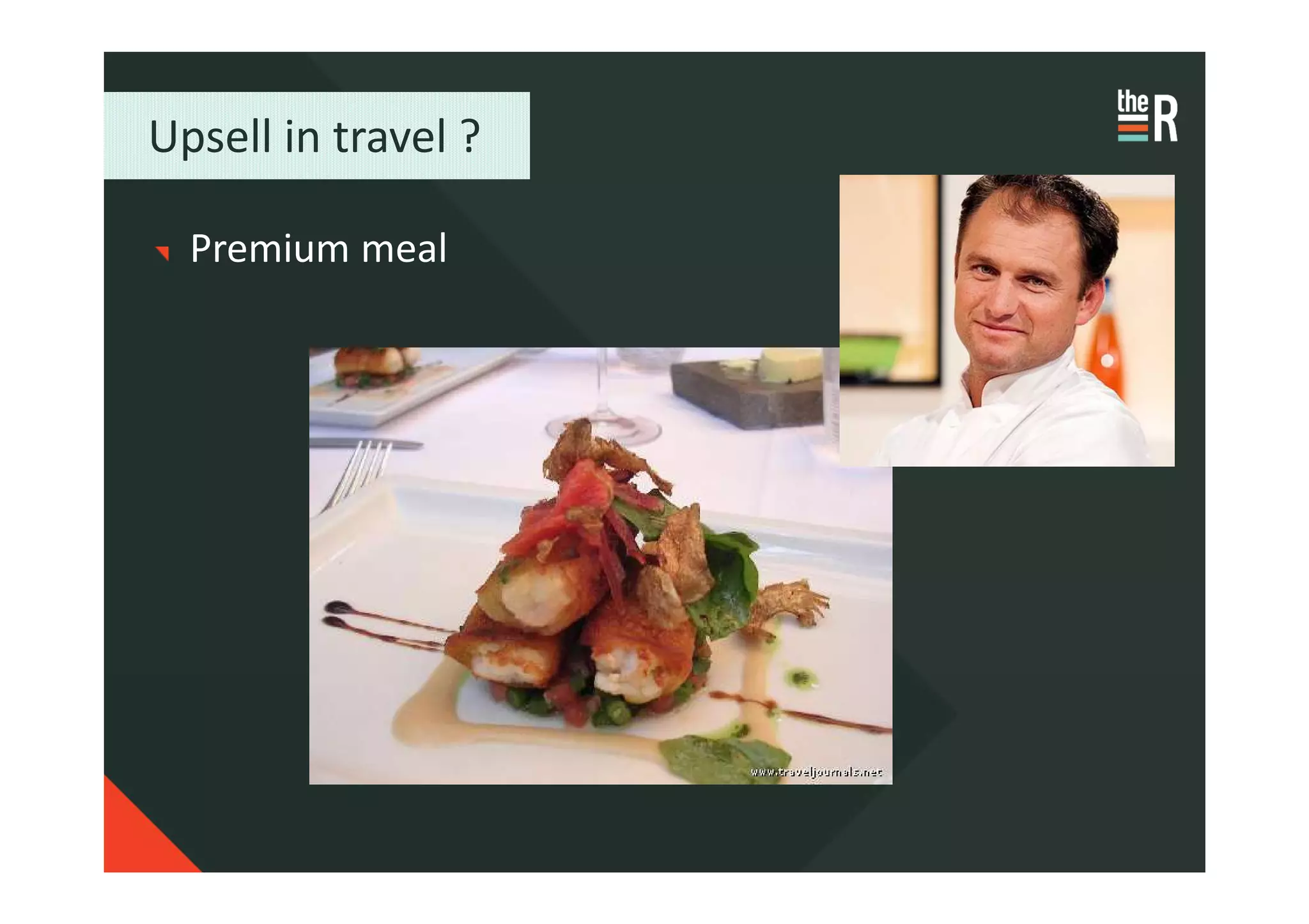 Upsell in travel ?

  Premium meal
 