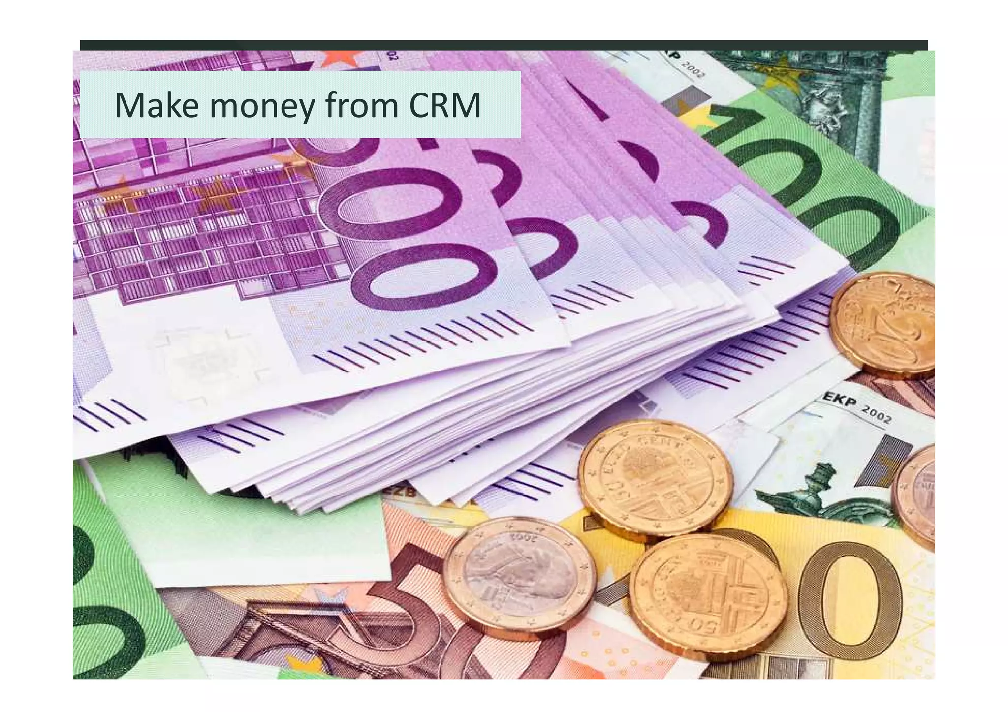 Make money from CRM
 