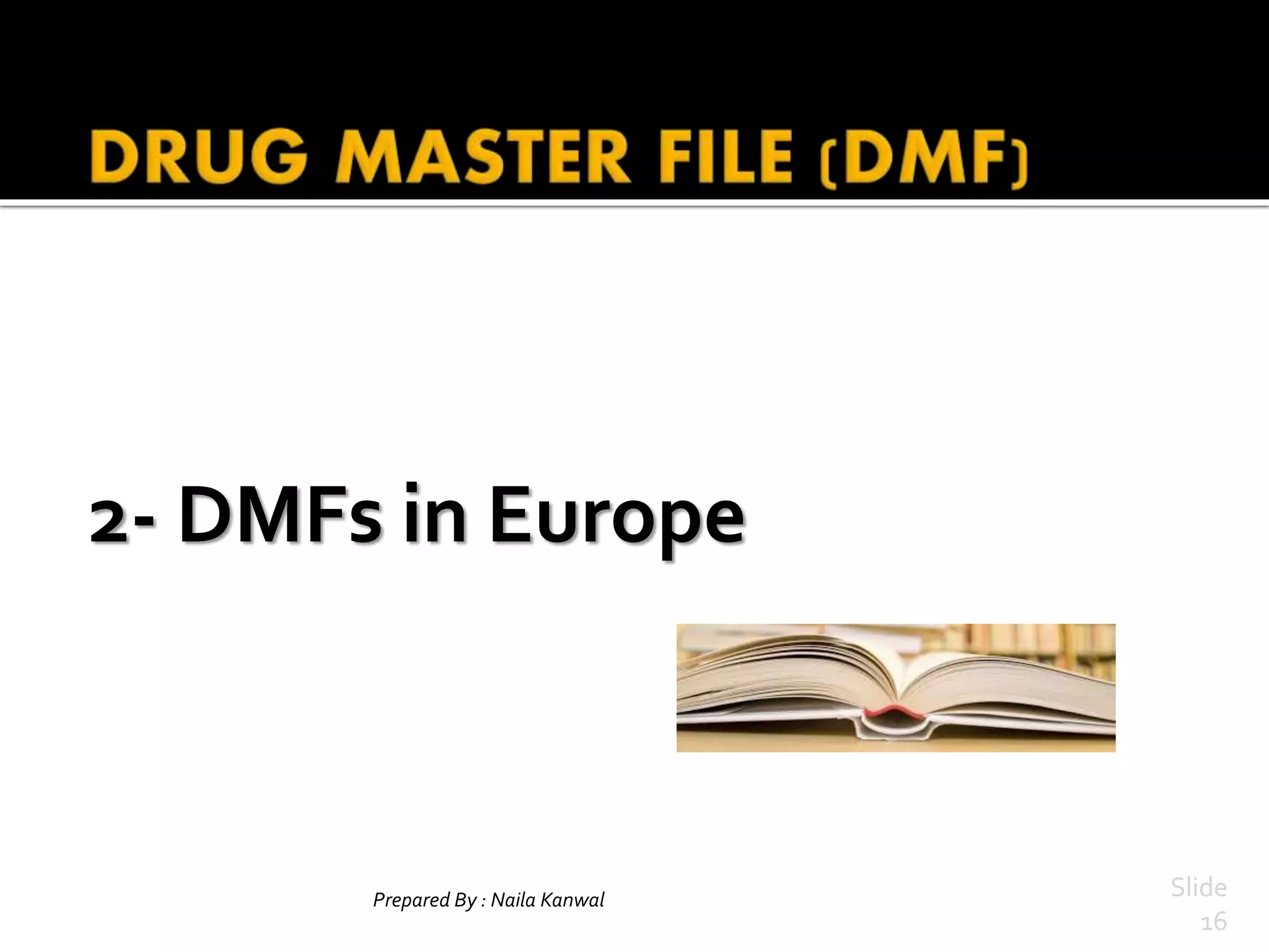 Prepared By : Naila Kanwal Slide
16
2- DMFs in Europe
 