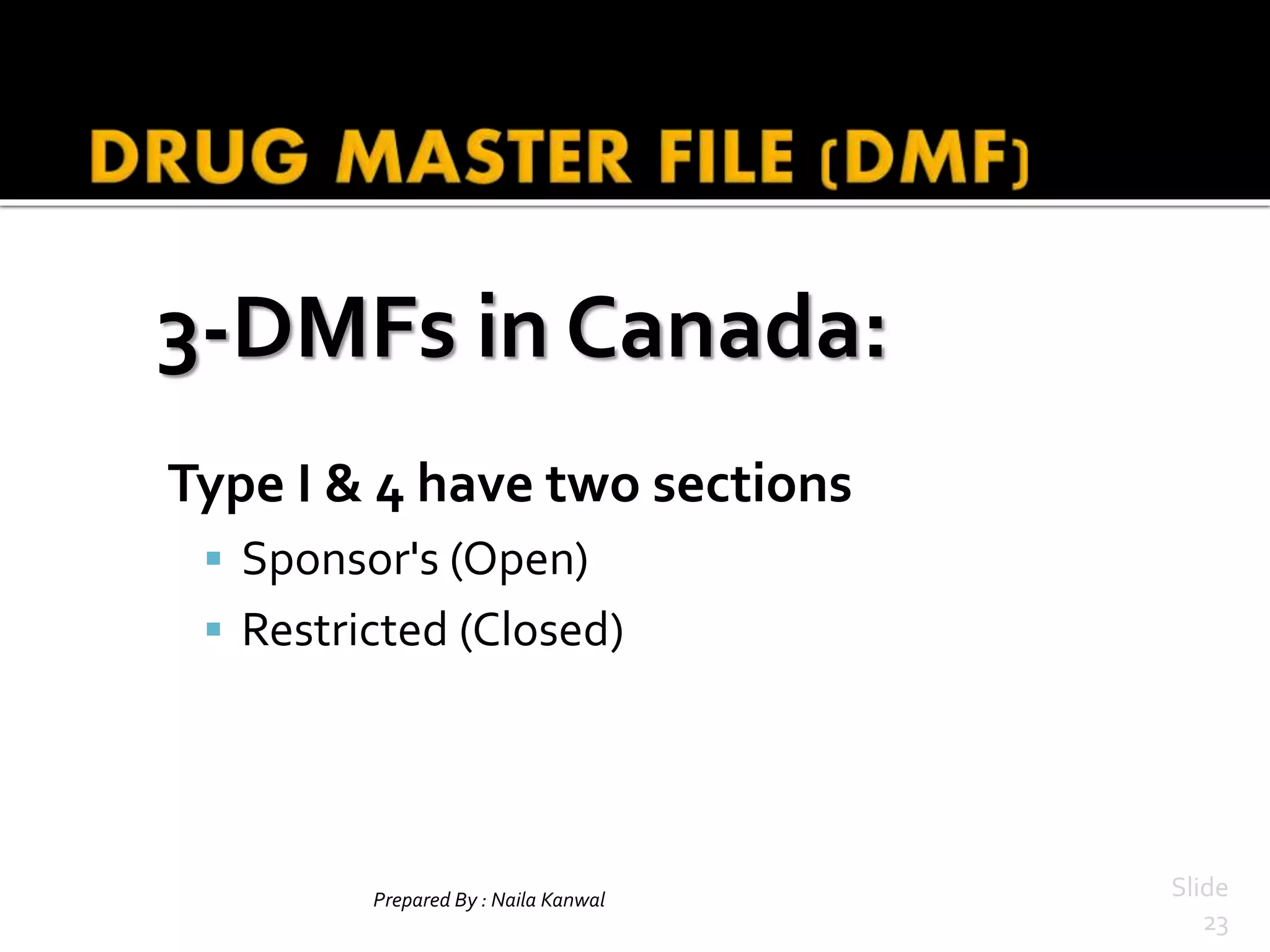 3-DMFs in Canada:
Type I & 4 have two sections
 Sponsor's (Open)
 Restricted (Closed)
Prepared By : Naila Kanwal Slide
23
 