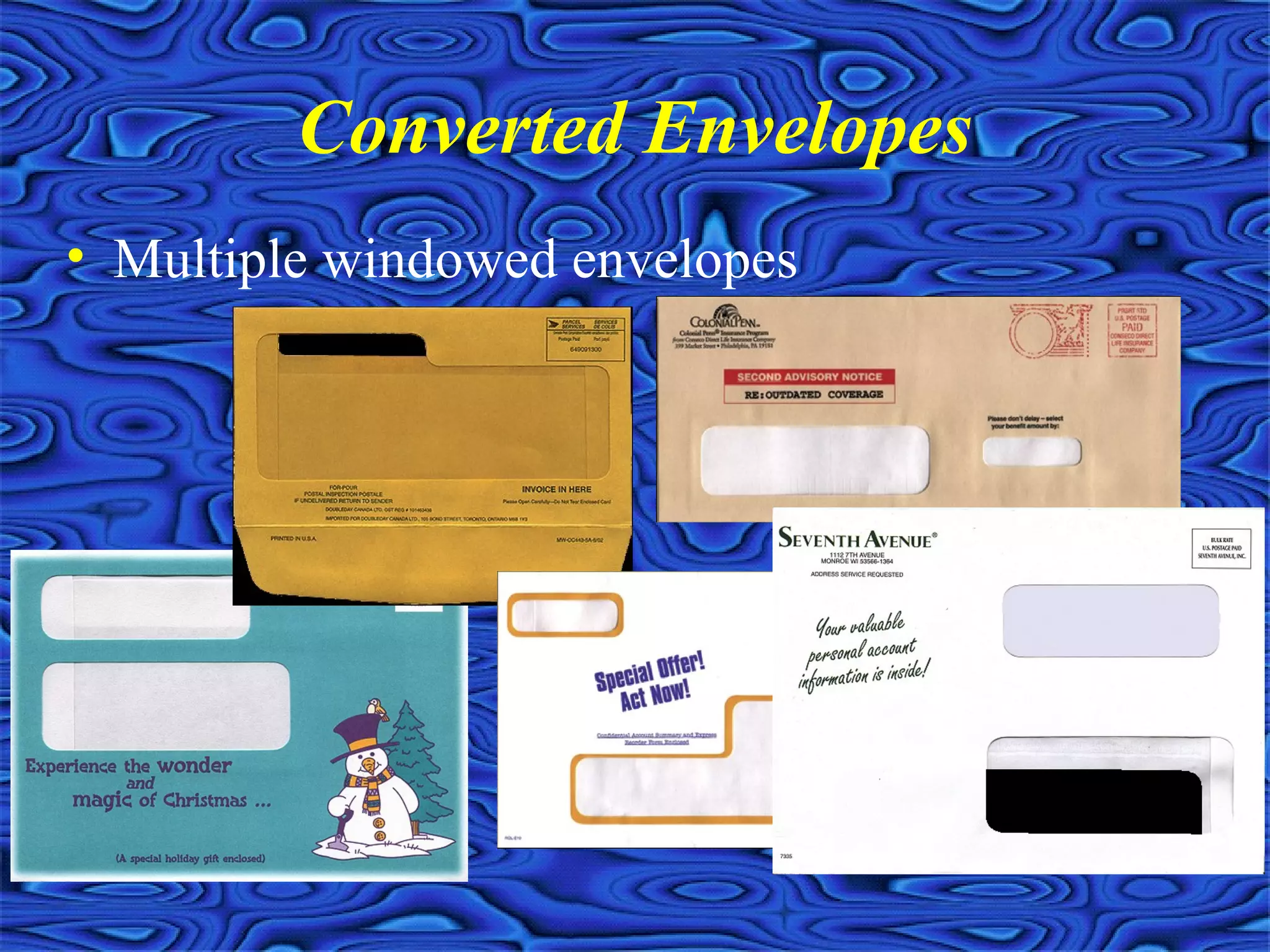 Converted Envelopes
• Multiple windowed envelopes
 