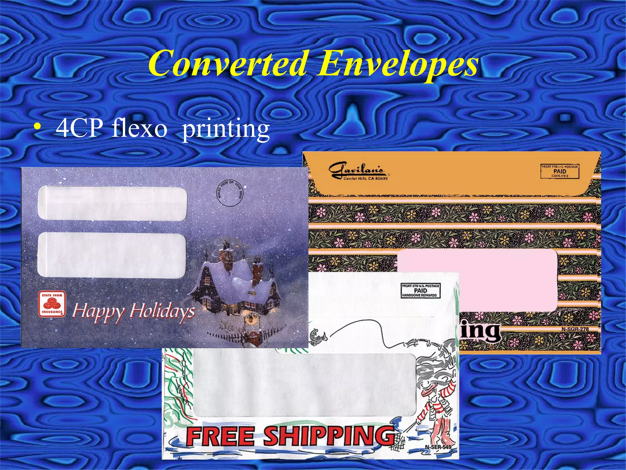 Converted Envelopes
• 4CP flexo printing
 