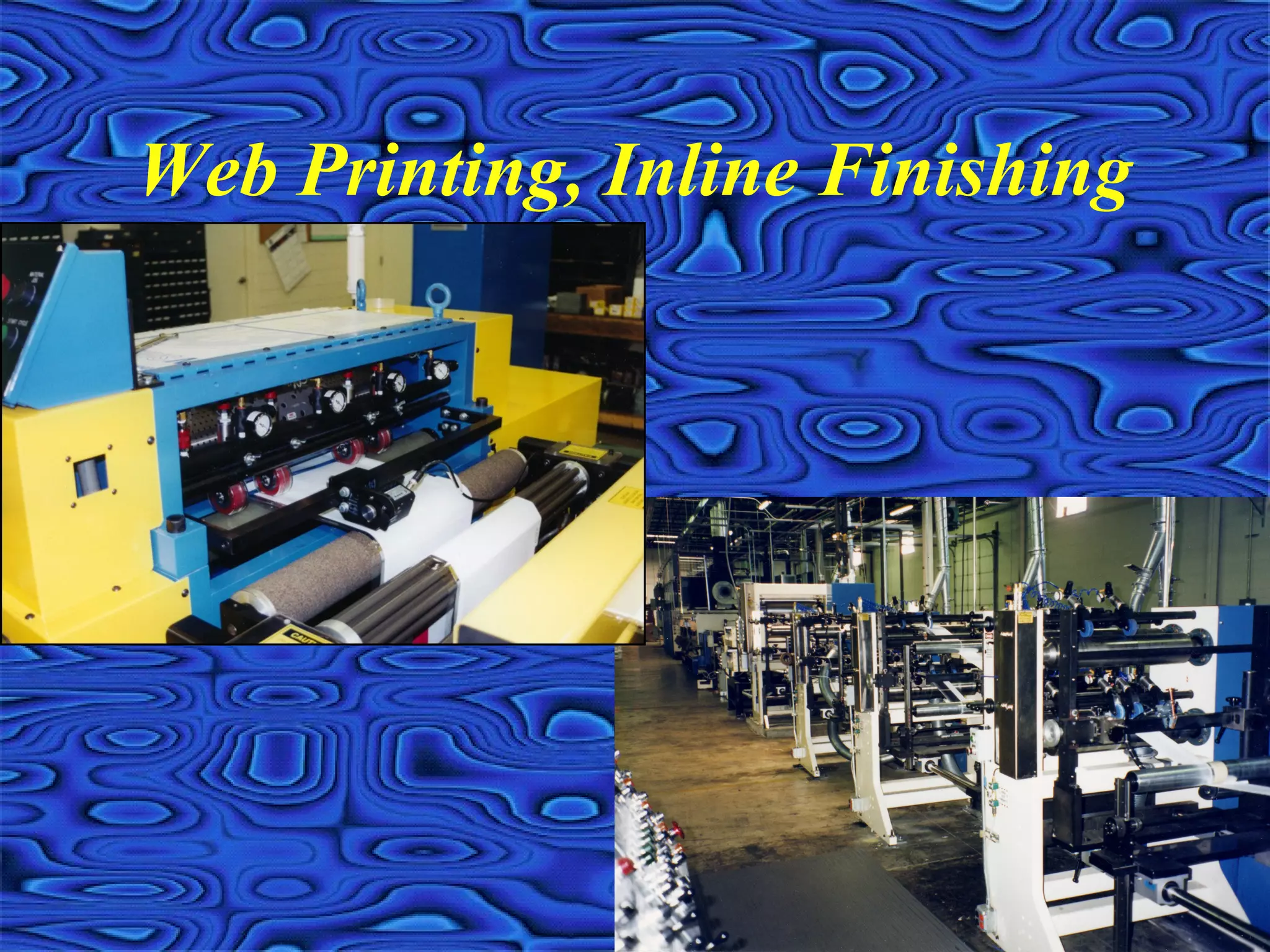 Web Printing, Inline Finishing
 