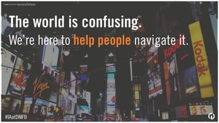 IA isn’t just for
information architects,
just as design isn’t just
for designers.
IA is for business
people, too.
#IAatDMFB
 