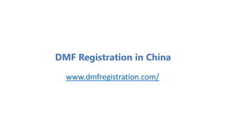 DMF Registration in China
www.dmfregistration.com/
 