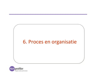 6. Proces en organisatie
 