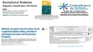GESTATIONAL DIABETES MELLITUS
Fetal and Maternal Medicine Review 2008; 19:3 245–269 C 2008
Cambridge University Press doi:10.1017/S0965539508002234 First published online 16
September 2008 RINAT GABBAY BEN-ZIV AND MOSHE HOD Perinatal Division, Department
of Obstetrics and Gynaecology, Helen Schneider Hospital for Women, Rabin Medical
Centre, Beilinson Campus, Petah-Tiqva, Israel.
http://dx.doi.org/10.1016/j.placenta.2017.05.016
 