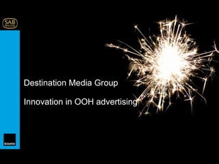 Destination Media Group Innovation in OOH advertising 