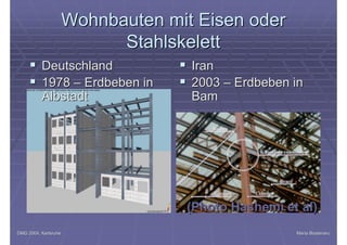 DMG 2004, KarlsruheDMG 2004, Karlsruhe Maria BostenaruMaria Bostenaru
§§ IranIran
§§ 20032003 –– Erdbeben inErdbeben in
Ba...