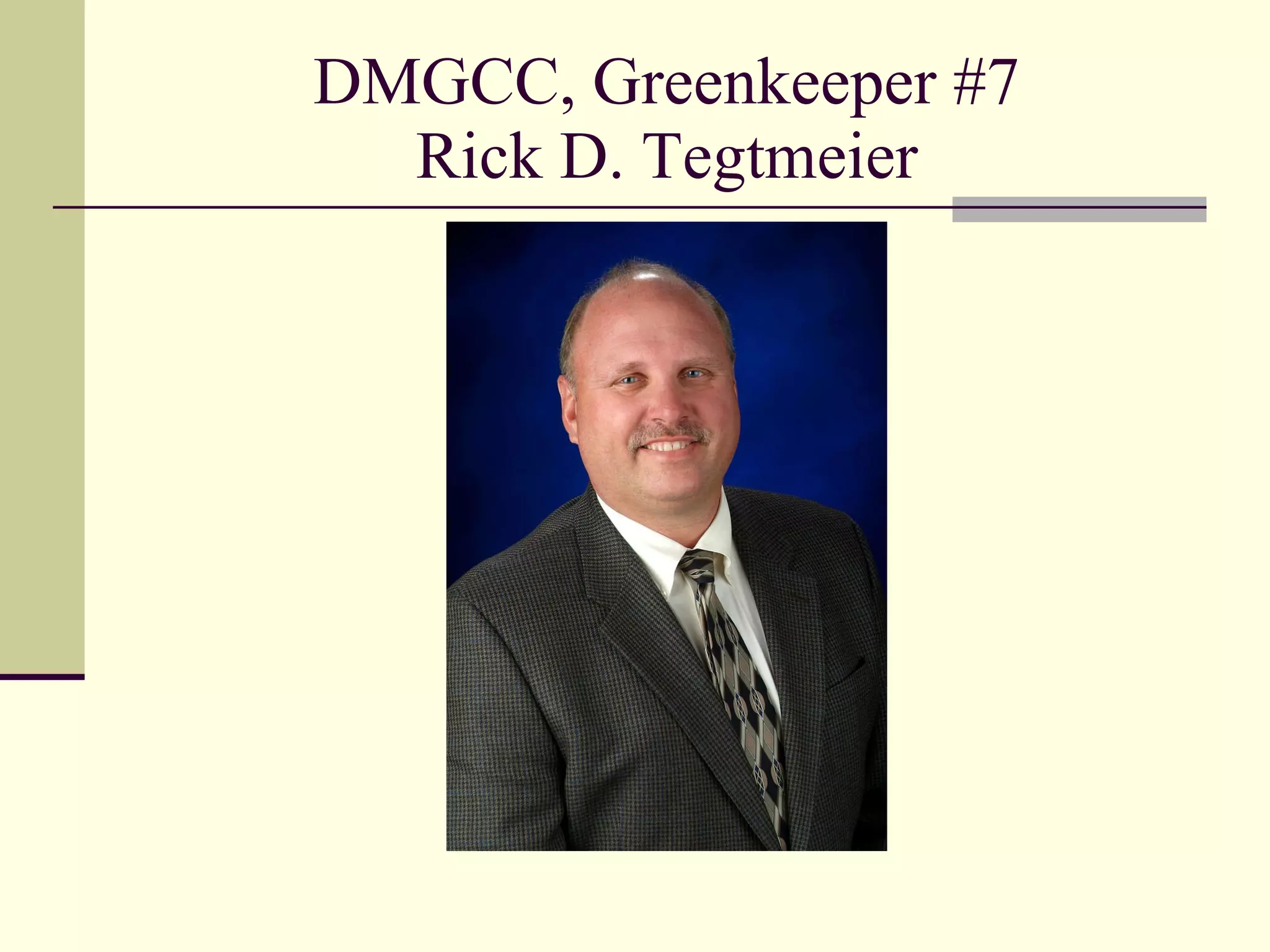 DMGCC, Greenkeeper #7 Rick D. Tegtmeier 