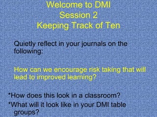 Welcome to DMI Session 2 Keeping Track of Ten ,[object Object],[object Object],[object Object],[object Object]