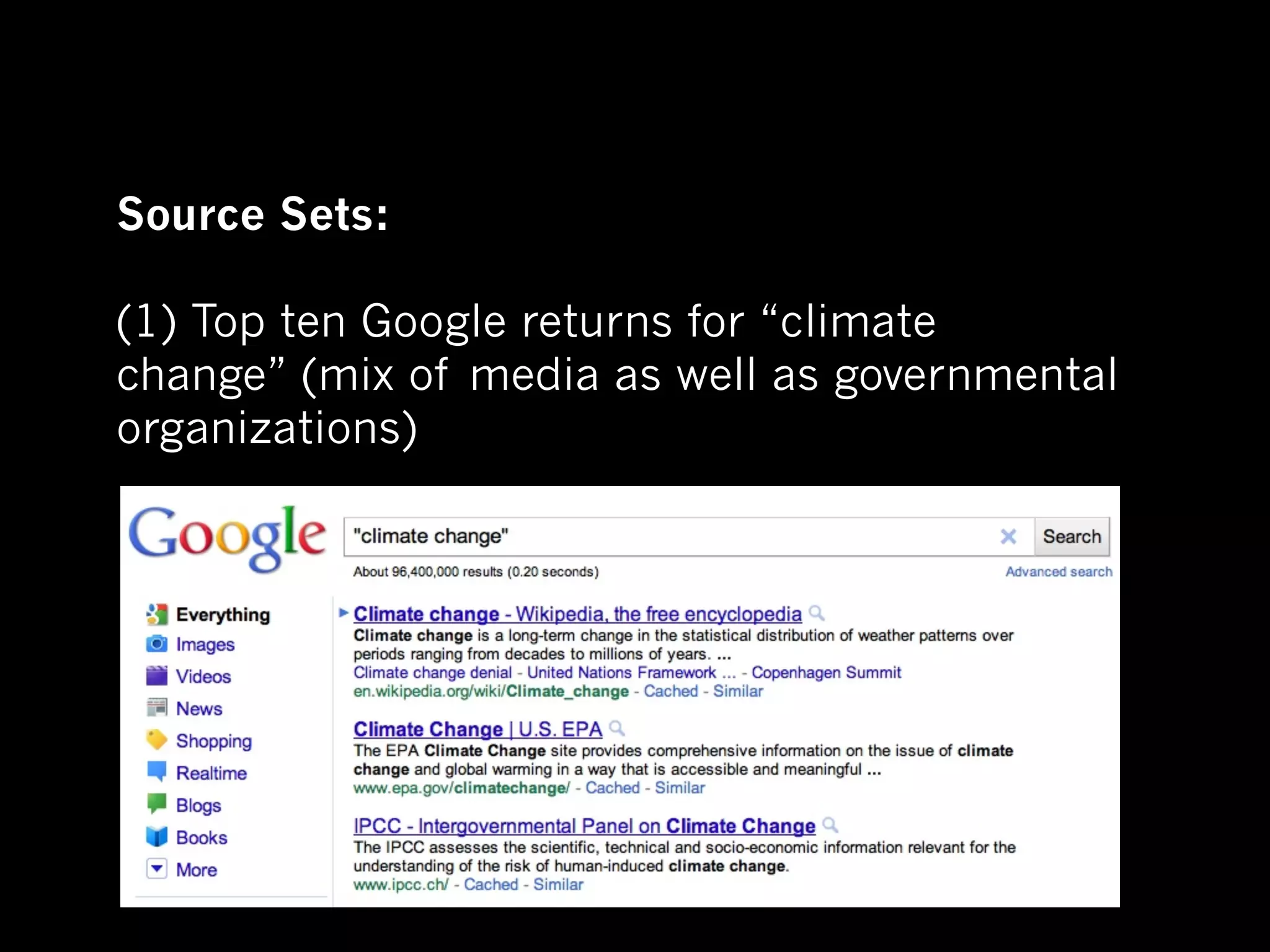 Source Sets:

(1) Top ten Google returns for “climate
change” (mix of media as well as governmental
organizations)
 