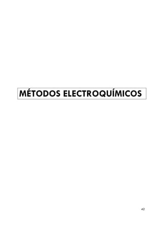 MÉTODOS ELECTROQUÍMICOS




                      42
 