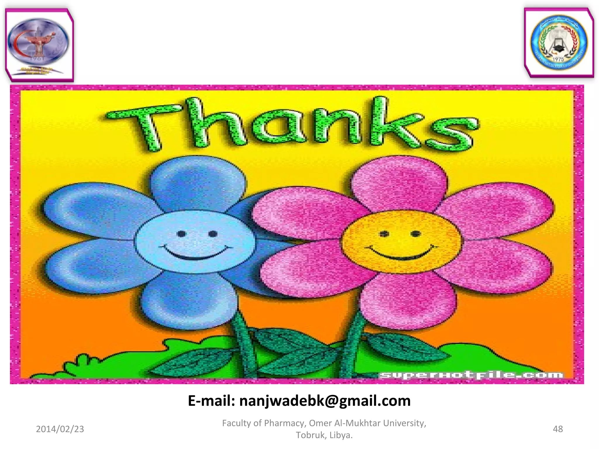 2014/02/23 48
Faculty of Pharmacy, Omer Al-Mukhtar University,
Tobruk, Libya.
E-mail: nanjwadebk@gmail.com
 