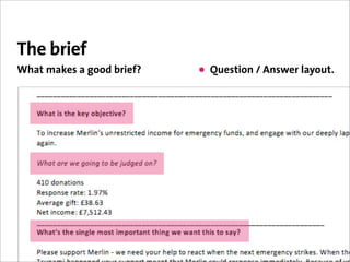 The brief
What makes a good brief?   • Question / Answer layout.
 