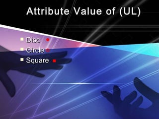 Attribute VVaalluuee ooff ((UULL)) 
 DDiisscc 
 CCiirrccllee 
 SSqquuaarree 
 