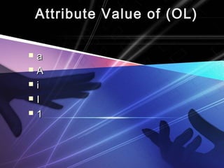 Attribute VVaalluuee ooff ((OOLL)) 
 aa 
 AA 
 ii 
 II 
 11 
 