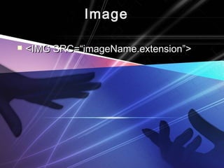 IImmaaggee 
 <<IIMMGG SSRRCC==““iimmaaggeeNNaammee..eexxtteennssiioonn””>> 
 