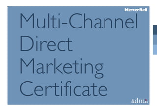 Multi-Channel
Direct
Marketing
Certificate
 
