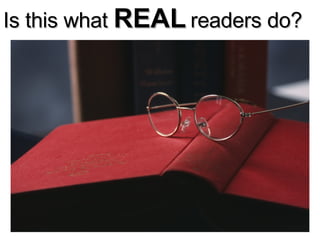 Is this what  REAL  readers do? 