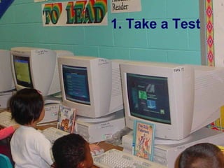1. Take a Test 