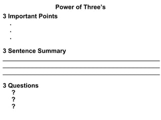 Power of Three’s 3 Important Points . . . 3 Sentence Summary _____________________________________________ _____________________________________________ _____________________________________________ 3 Questions ? ? ? 
