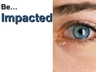 Be… Impacted 