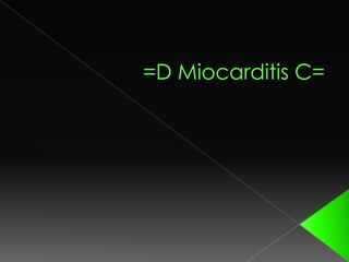 =D Miocarditis C= 