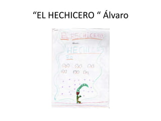 “EL HECHICERO “ Álvaro  
