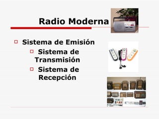 Radio Moderna Sistema de Emisión Sistema de Transmisión Sistema de Recepción