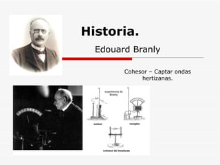 Edouard Branly Historia. Cohesor – Captar ondas hertizanas.