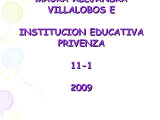 MAURA ALEJANDRA VILLALOBOS E INSTITUCION EDUCATIVA PRIVENZA 11-1 2009 