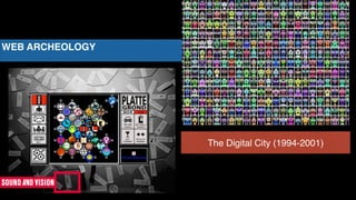 WEB ARCHEOLOGY
The Digital City (1994-2001)
 