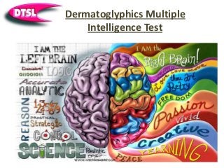 Dermatoglyphics Multiple
Intelligence Test
 