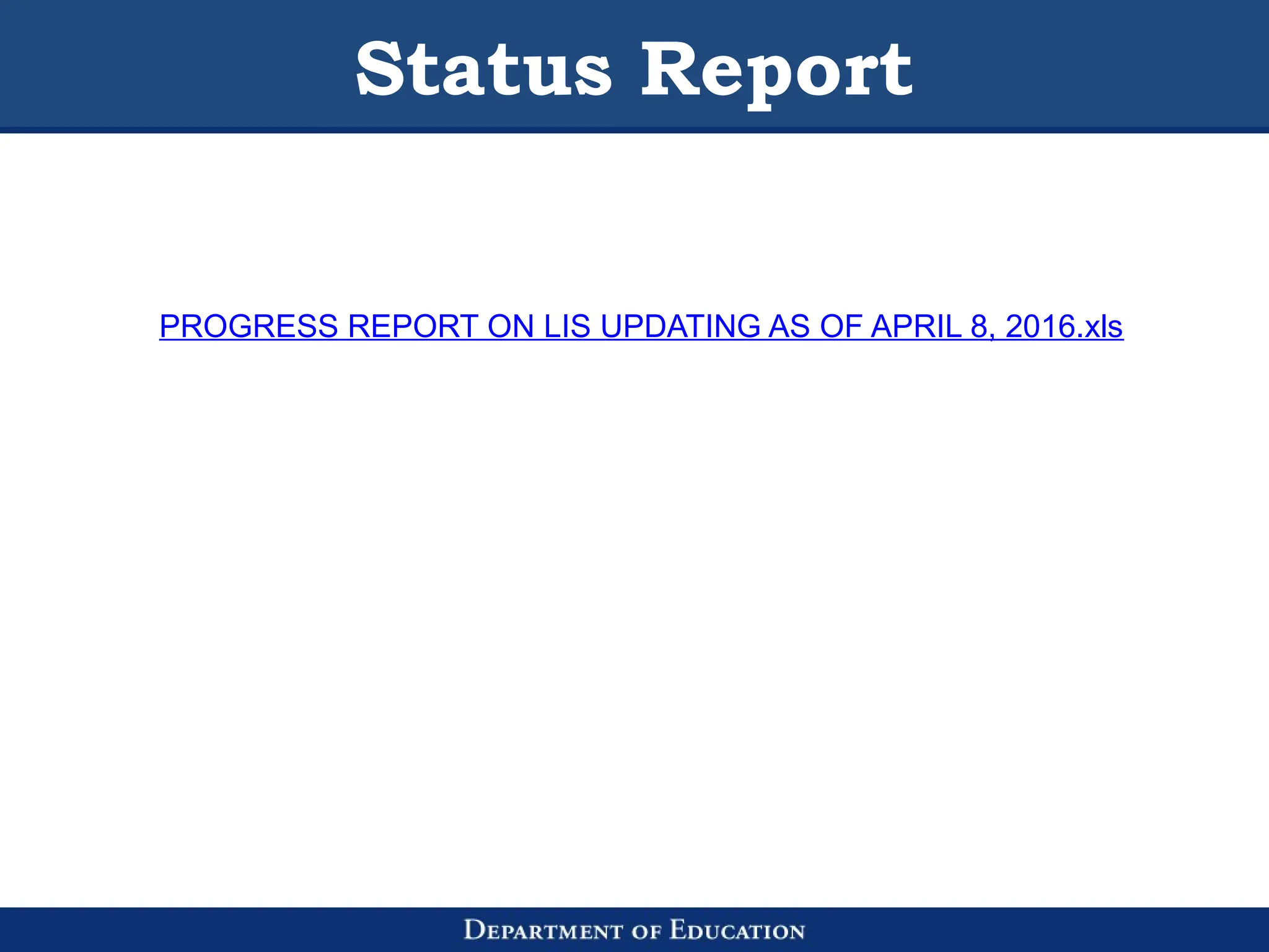 Status Report
PROGRESS REPORT ON LIS UPDATING AS OF APRIL 8, 2016.xls
 