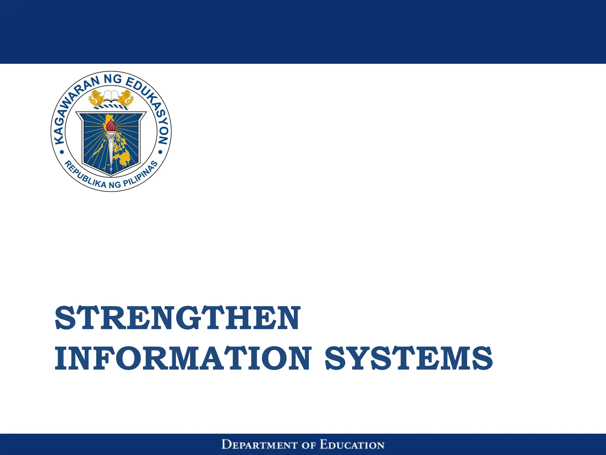 STRENGTHEN
INFORMATION SYSTEMS
 