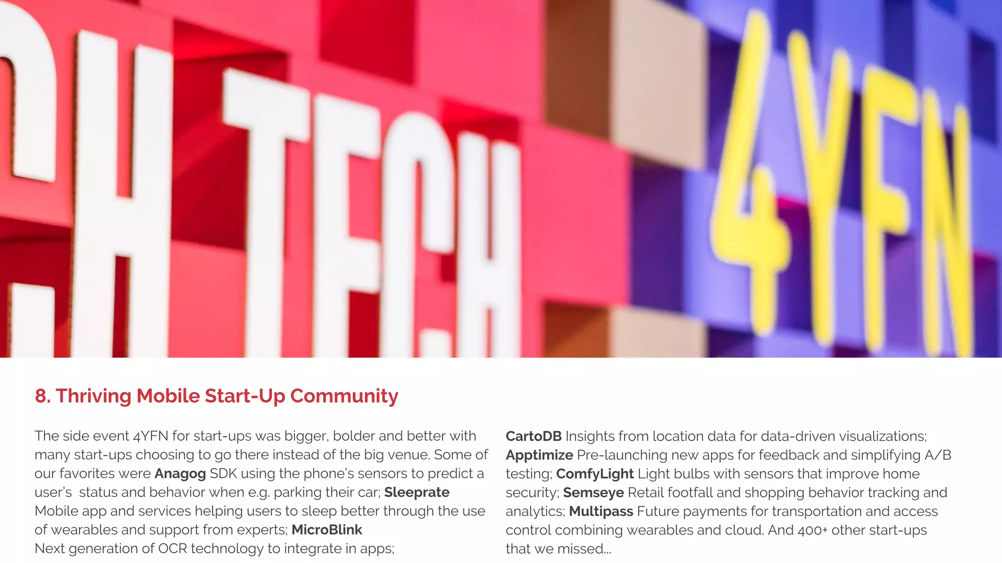 1. BIG DEVICE LAUNCHES,
LITTLE EXCITEMENT
Last year companies such as Wirecard and PayPal presented beacon-
based payment solutions. This year the biggest excitement was that
Visa and MasterCard are now driving ahead with mobility working with
the community on open standards.
Visa showed off how biometrics can be used for payments, announced
secure payments to the automotive industry and demonstrated
fashion wearables for payments in collaboration with Barclays and
Topshop. MasterCard’s big announcement was that they will accept
selfie photos (including a blink test) and fingerprints as alternative to
passwords or ID checks.
7. Mobile Payments Going Mainstream with Visa, MasterCard & Topshop
 